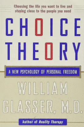 Choice Theory: A New Psychology of Personal Freedom Paperback  January 6, 1999