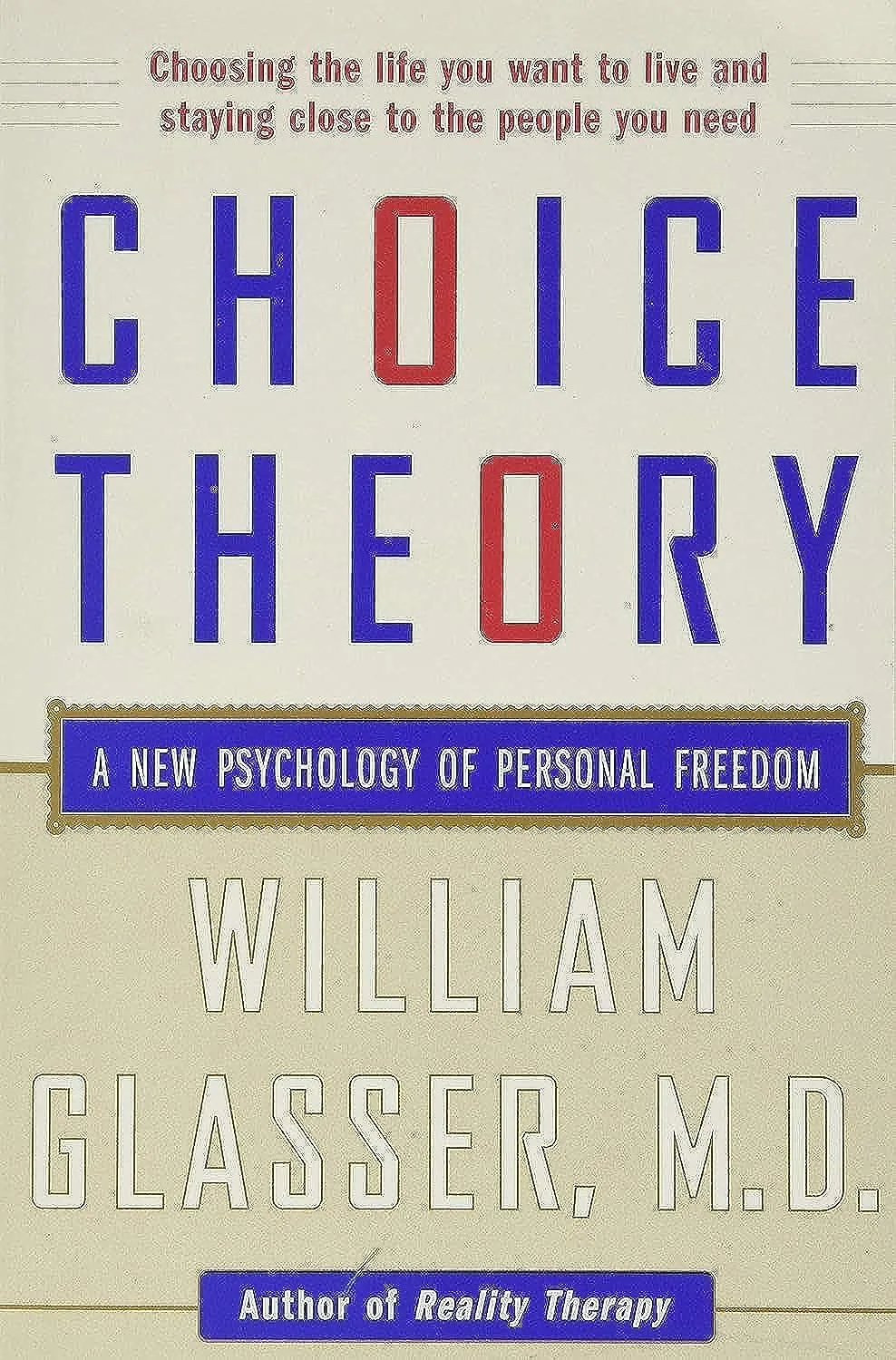 Choice Theory: A New Psychology of Personal Freedom Paperback  January 6, 1999