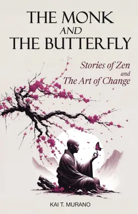 The Monk and The Butterfly - 60 Beautiful Stories of Zen: Embracing Mindfulness, Inner Peace, and Personal Growth, A Journey Through Change and Letting Go Paperback  March 3, 2024