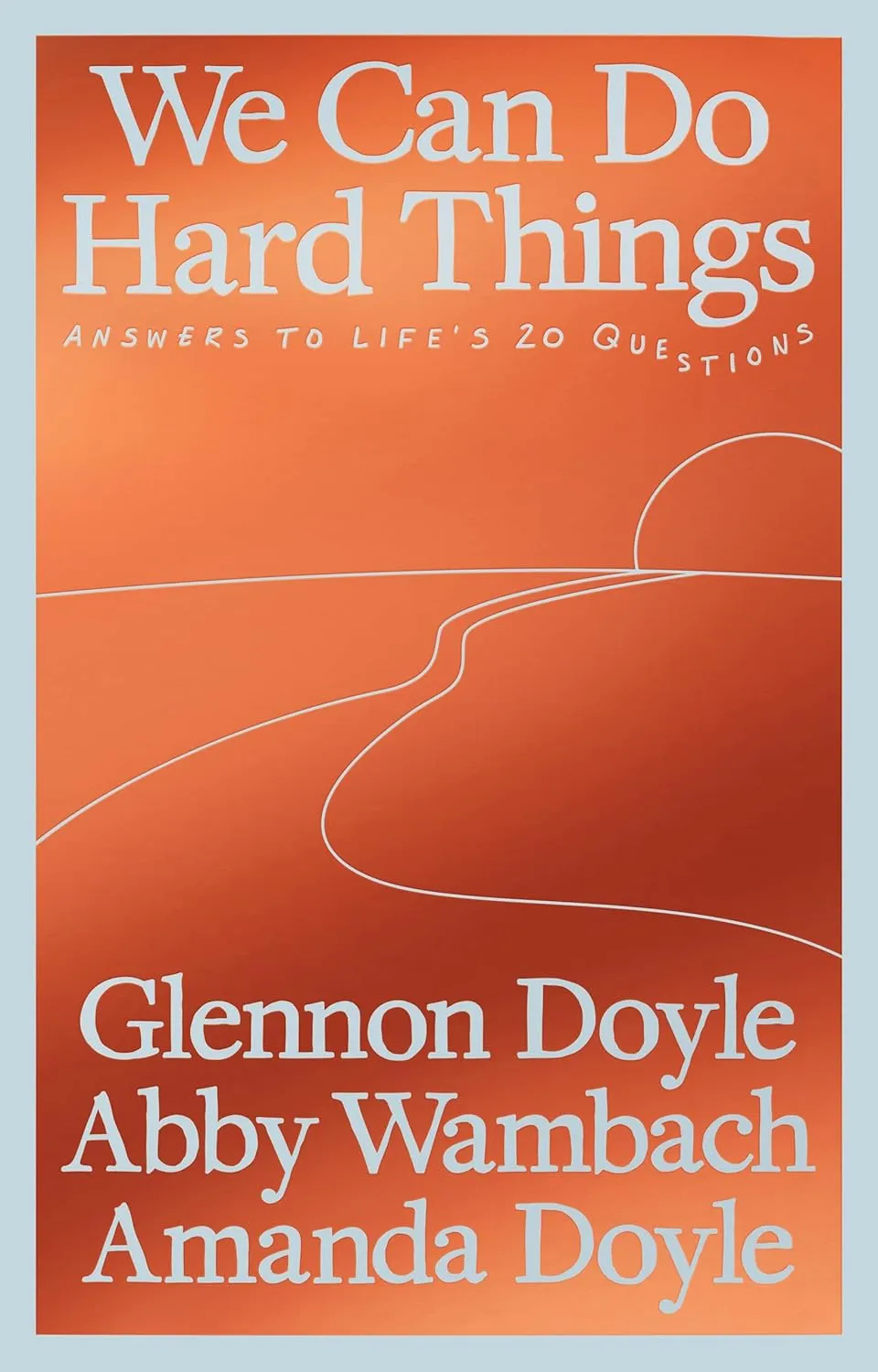 We Can Do Hard Things: Answers to Life's 20 Questions Paperback