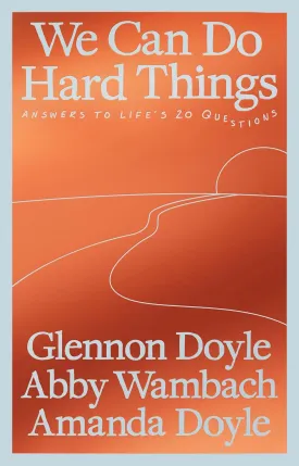 We Can Do Hard Things: Answers to Life's 20 Questions Paperback